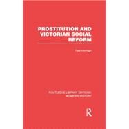 Prostitution and Victorian Social Reform by McHugh,Paul, 9780415752589