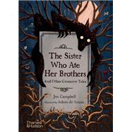 The Sister Who Ate Her Brothers And Other Gruesome Tales by Campbell, Jen; de Souza, Adam, 9780500652589