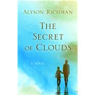 The Secret of Clouds by Richman, Alyson, 9781432862589