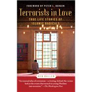 Terrorists in Love True Life Stories of Islamic Radicals by Ballen, Ken; Bergen, Peter L., 9781451672589