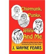 Chipmunk, Punky, Sometimes Jenny and Me by Fears, J. Wayne, 9781507722589