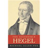 The Accessible Hegel by Fox, Michael Allen, 9781591022589