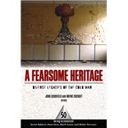 A Fearsome Heritage: Diverse Legacies of the Cold War by Schofield,Dr John, 9781598742589