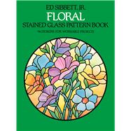 Floral Stained Glass Pattern Book by Sibbett, Ed, 9780486242590