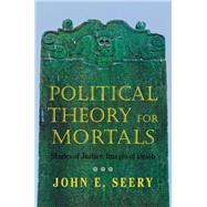 Political Theory for Mortals by Seery, John Evan, 9780801432590