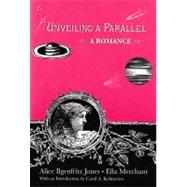 Unveiling a Parallel: A Romance by Jones, Alice Ilgenfritz, 9780815602590