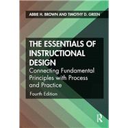 The Essentials of Instructional Design by Brown, Abbie H.; Green, Timothy D., 9781138342590
