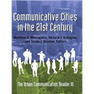 Communicative Cities in the 21st Century by Matsaganis, Matthew D; Gallagher, Victoria J; Drucker, Susan J, 9781433122590