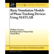 Basic Simulation Models of Phase Tracking Devices Using MATLAB by Tranter, William; Thamvichai, Ratchaneekorn; Bose, Tamal, 9781608452590