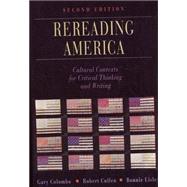 Rereading America : Cultural Contexts for Critical Thinking and Writing by Gary Colombo; Robert Cullen; Bonnie Lisle, 9780312052591