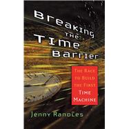 Breaking the Time Barrier The Race to Build the First Time Machine by Randles, Jenny, 9780743492591