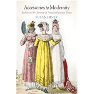 Accessories to Modernity by Hiner, Susan, 9780812242591