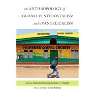 The Anthropology of Global Pentecostalism and Evangelicalism by Coleman, Simon; Hackett, Rosalind I. J.; Robbins, Joel (AFT), 9780814772591