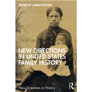 New Directions in United States Family History by Sarah Potter, 9781032542591