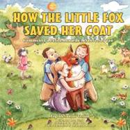 How the Little Fox Saved Her Coat : Comment la Petite Renarde a Sauv Sa Peau by Close, Rosa; Silva, Erika; Rossenu, Stephanie, 9781477532591