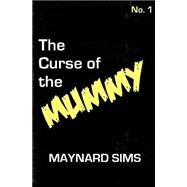 The Curse of the Mummy by Sims, Maynard, 9781502722591