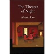 The Theater of Night by Rios, Alberto, 9781556592591