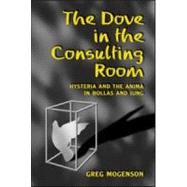 The Dove in the Consulting Room by Mogenson,Greg, 9781583912591