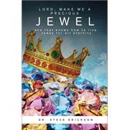 Lord, Make Me a Precious Jewel by Erickson, Steve, 9781634182591