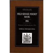 Field Service Pocket Book 1914, Reprinted, With Amendments, 1916: Reprinted, With Amendments, 1916 by War Office General Staff, 9781847342591