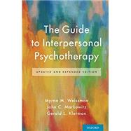 The Guide to Interpersonal Psychotherapy Updated and Expanded Edition by Weissman, Myrna M.; Markowitz, John C.; Klerman, Gerald L., 9780190662592