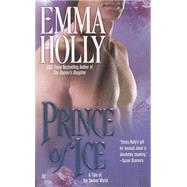 Prince of Ice : A Tale of the Demon World by Holly, Emma, 9780425212592