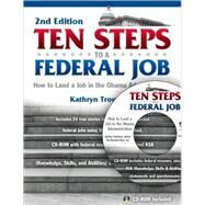 Ten Steps to a Federal Job: How to Land a Job in the Obama Administration by Troutman, Kathryn, 9780964702592