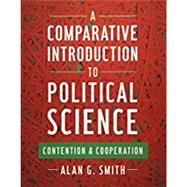 A Comparative Introduction to Political Science Contention and Cooperation by Smith, Alan G., 9781442252592