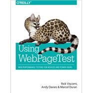 Using WebPageTest by Viscomi, Rick; Davies, Andy; Duran, Marcel, 9781491902592