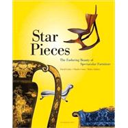 Star Pieces The Enduring Beauty of Spectacular Furniture by Linley, David; Cator, Charles; Chislett, Helen, 9781580932592