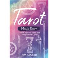 Tarot Made Easy Learn How to Read and Interpret the Cards by ARNOLD, KIM, 9781788172592