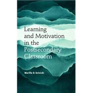Learning and Motivation in the Postsecondary Classroom by Svinicki, Marilla D., 9781882982592