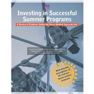 Investing in Successful Summer Programs A Review of Evidence Under the Every Student Succeeds Act by McCombs, Jennifer Sloan; Augustine, Catherine H.; Unlu, Fatih; Ziol-Guest, Kathleen M.; Naftel, Scott; Gomez, Celia J.; Marsh, Terry; Akinniranye, Goke; Todd, Ivy, 9781977402592