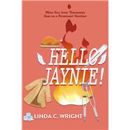 Hello Jaynie! When Your Inner Thermostat Goes on a Permanent Vacation by Wright, Linda C, 9798350922592