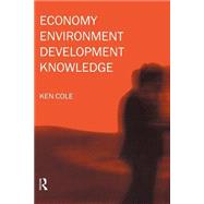 Economy-Environment-Development-Knowledge by Cole,Ken, 9780415162593
