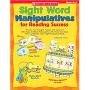 Sight Word Manipulatives for Reading Success Wheels, Pull-Throughs, Puzzles, and Dozens of Other Easy-to-Make Manipulatives That Help Kids Read, Write, and Really Learn High-Frequency Words by Schecter, Deborah, 9780439542593