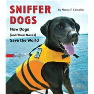 Sniffer Dogs by Castaldo, Nancy F., 9780544932593