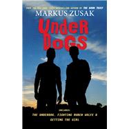 Underdogs by Zusak, Markus, 9780545542593