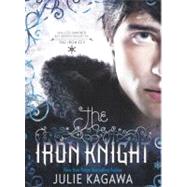The Iron Knight by Kagawa, Julie, 9780606232593