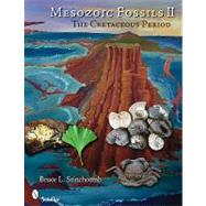 Mesozoic Fossils II : The Cretaceous Period by Stinchcomb, Bruce L., 9780764332593