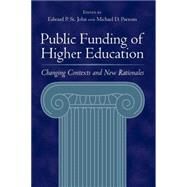 Public Funding of Higher Education: Changing Contexts And New Rationales by St. John, Edward P., 9780801882593