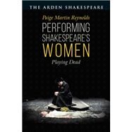 Performing Shakespeare's Women by Reynolds, Paige Martin, 9781350002593