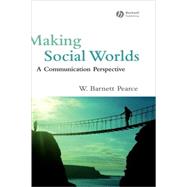 Making Social Worlds A Communication Perspective by Pearce, W. Barnett, 9781405162593