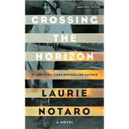 Crossing the Horizon by Notaro, Laurie, 9781410492593