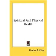Spiritual And Physical Health by Price, Charles S., 9781432582593