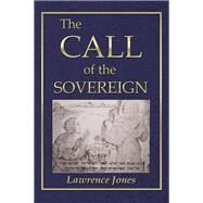 The Call of the Sovereign by Jones, Lawrence, 9781503552593