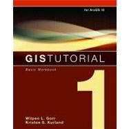 GIS Tutorial 1: Basic Workbook: For ArcGIS 10 by Gorr, Wilpen L., 9781589482593