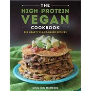 The High-Protein Vegan Cookbook 125+ Hearty Plant-Based Recipes by Mcmeans, Ginny Kay, 9781682682593