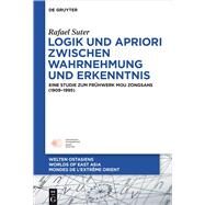 Logik Und Apriori Zwischen Wahrnehmung Und Erkenntnis by Suter, Rafael, 9783110532593
