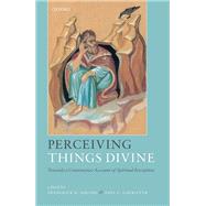 Perceiving Things Divine Towards a Constructive Account of Spiritual Perception by Aquino, Frederick D.; L. Gavrilyuk, Paul, 9780198802594